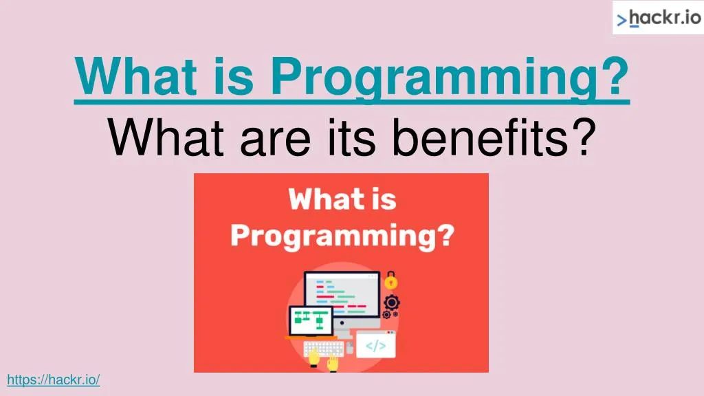 what is programming what are its b enefits