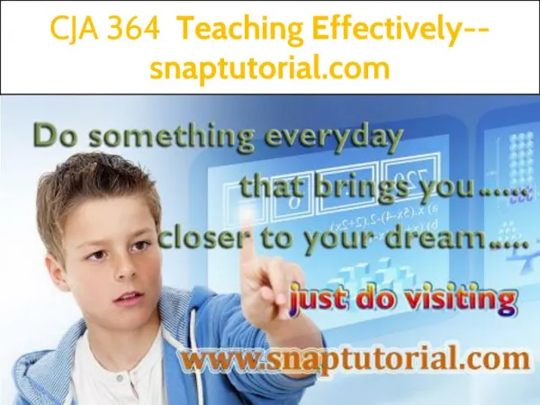 CJA 364 Teaching Effectively--snaptutorial.com