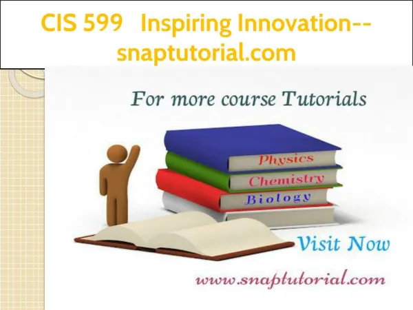 CIS 599 Inspiring Innovation--snaptutorial.com