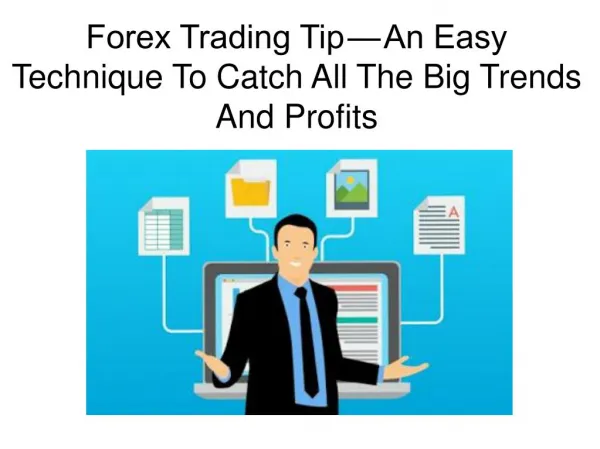 Forex Trading Tip — An Easy Technique To Catch All The Big Trends And Profits