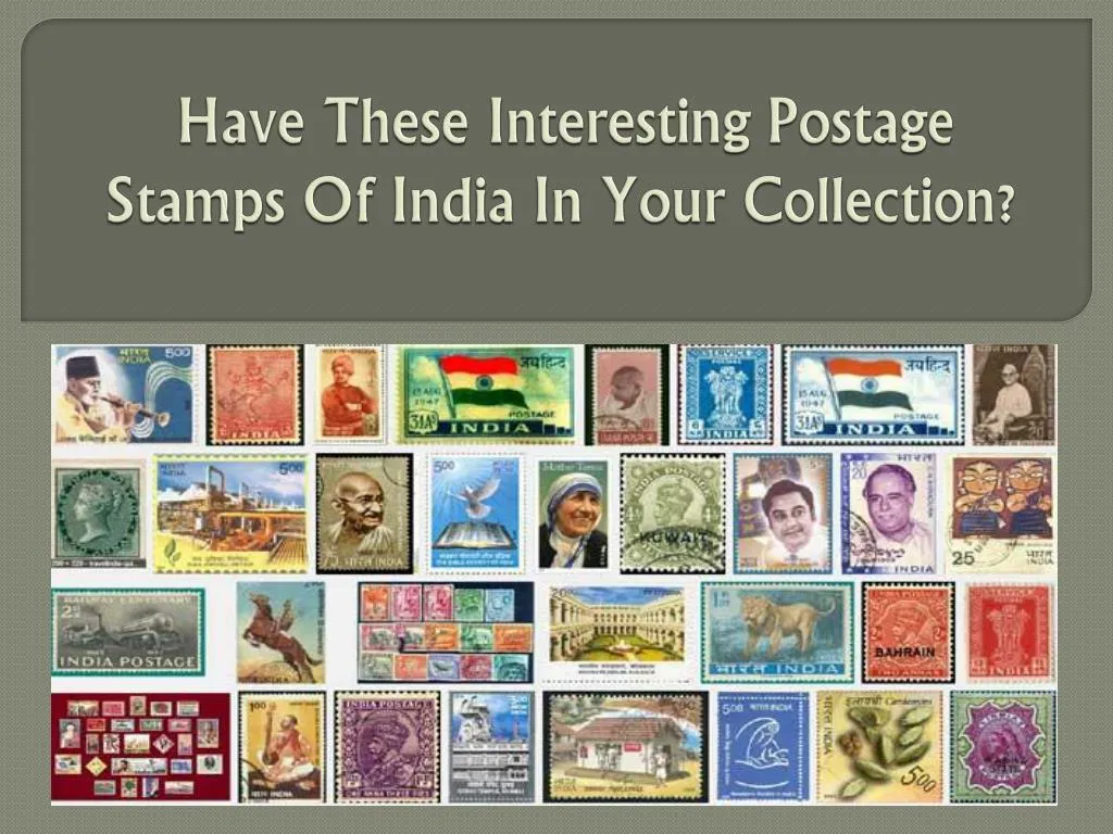 have these interesting postage stamps of india in your collection