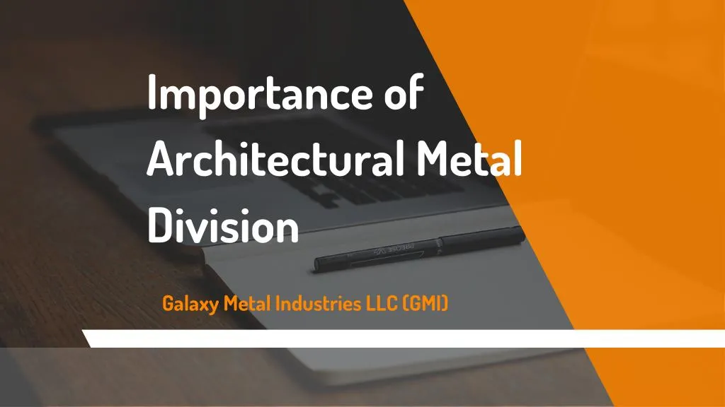 importance of architectural metal division