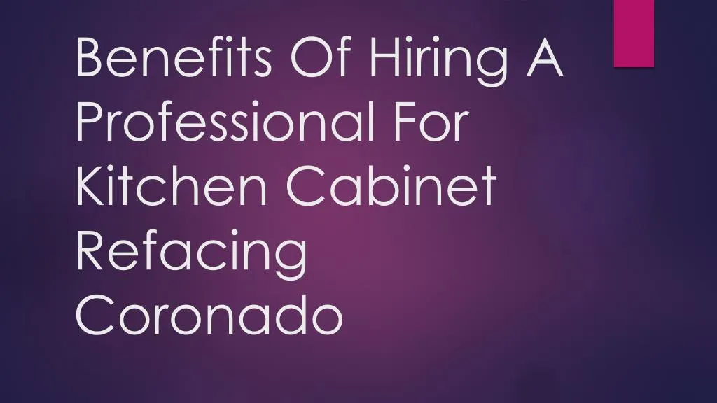 benefits of hiring a professional for kitchen cabinet refacing coronado