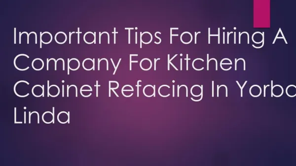 Important Tips For Hiring A Company For Kitchen Cabinet Refacing In Yorba Linda