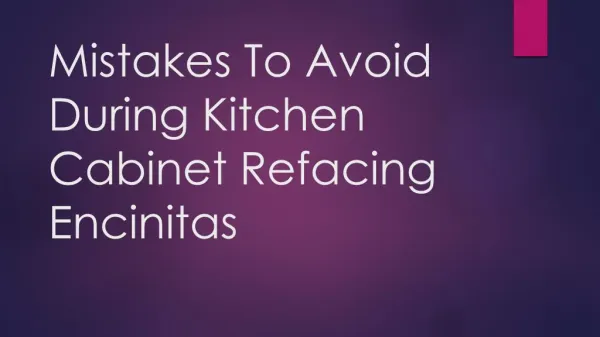 Mistakes To Avoid During Kitchen Cabinet Refacing Encinitas