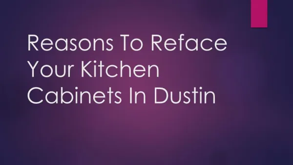 Reasons To Reface Your Kitchen Cabinets In Dustin