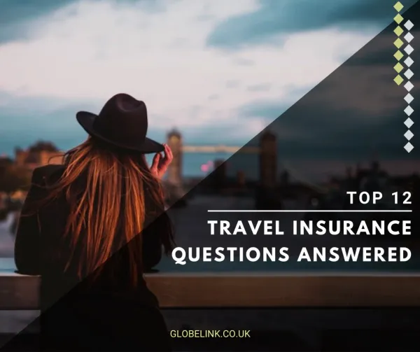 Top 12 Travel Insurance Questions Answered
