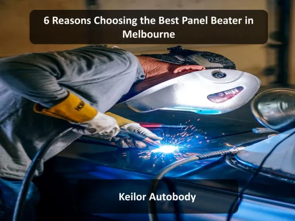 6 Reasons Choosing the Best Panel Beater in Melbourne
