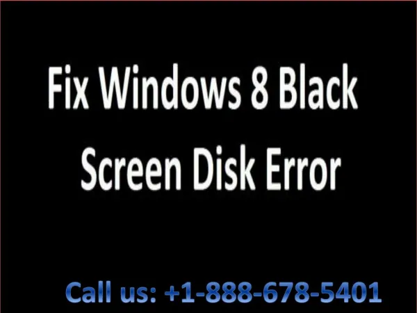 How to resolve 1-888-678-5401 Windows 8 Black Screen Disk Error