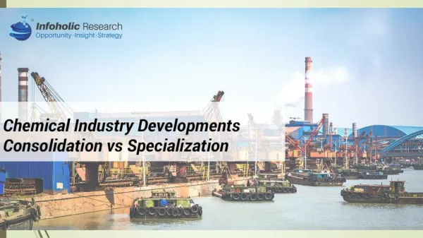 Chemical industry developments - Consolidation vs Specialization