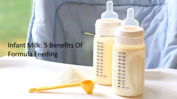 Infant Milk: 5 Benefits Of Formula Feeding