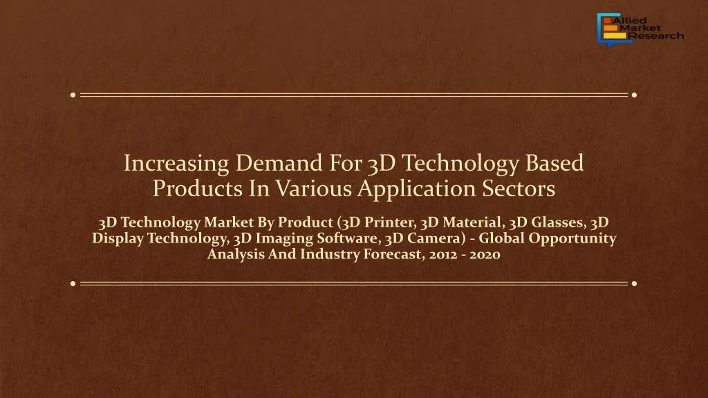 increasing demand for 3d technology based products in various application sectors
