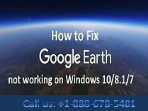 How to Fix Google Earth not working 1-888-678-5401 on Windows 10, 8.1 or 7