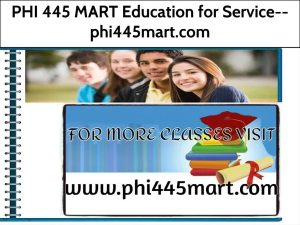 PHI 445 MART Education for Service--phi445mart.com