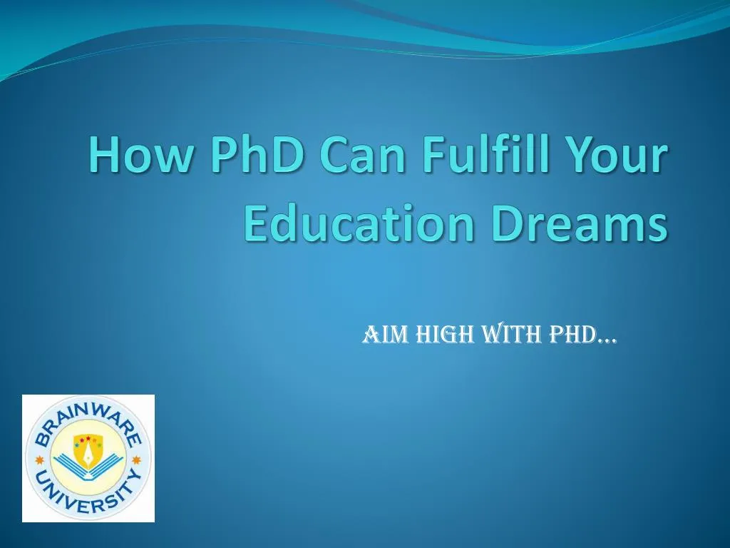 how phd can fulfill your education dreams