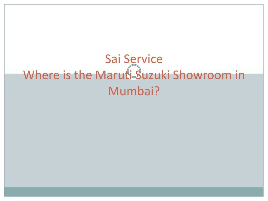 sai service where is the maruti suzuki showroom in mumbai