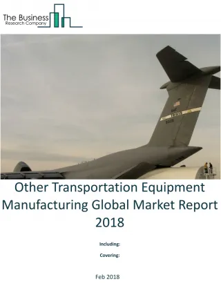 Other Transportation Equipment Manufacturing Global Market Report 2018 - slide 1