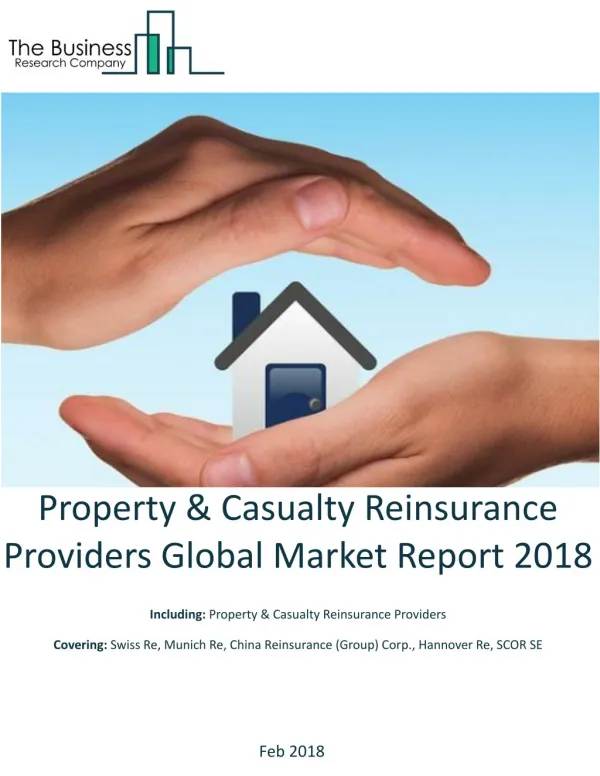 Property And Casualty Reinsurance Providers Global Market Report 2018