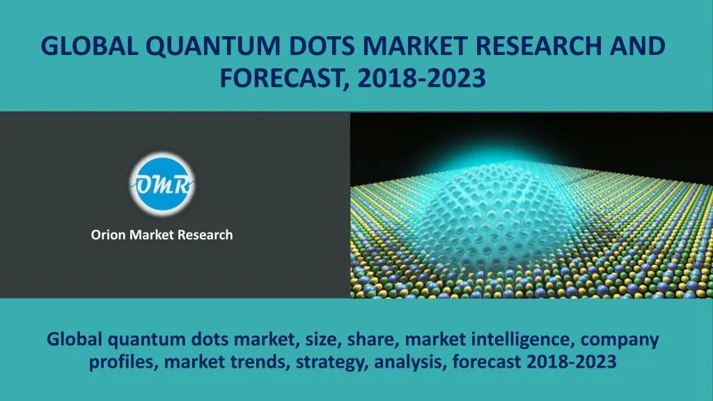 global quantum dots market research and forecast 2018 2023