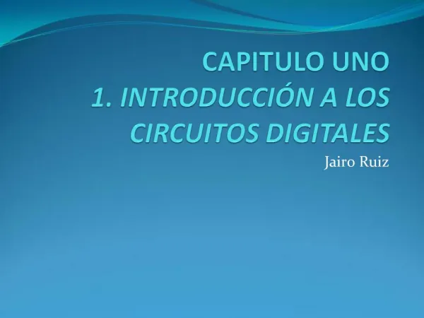 CAPITULO UNO 1. INTRODUCCI N A LOS CIRCUITOS DIGITALES