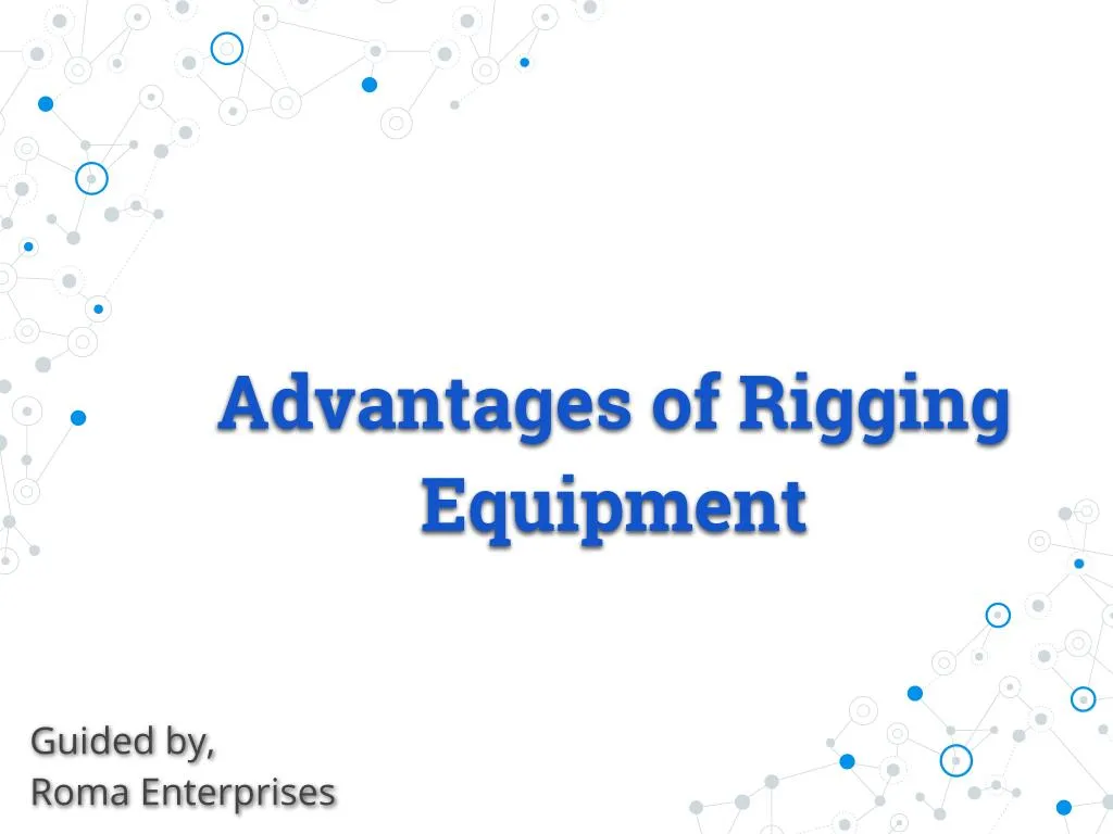 advantages of rigging equipment