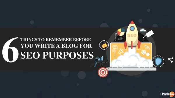Writing A Blog For SEO Purposes: 6 Things To Remember