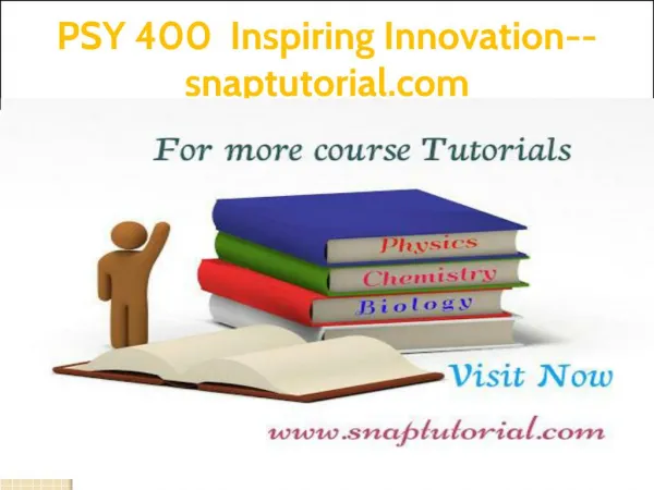 PSY 400 Inspiring Innovation--snaptutorial.com