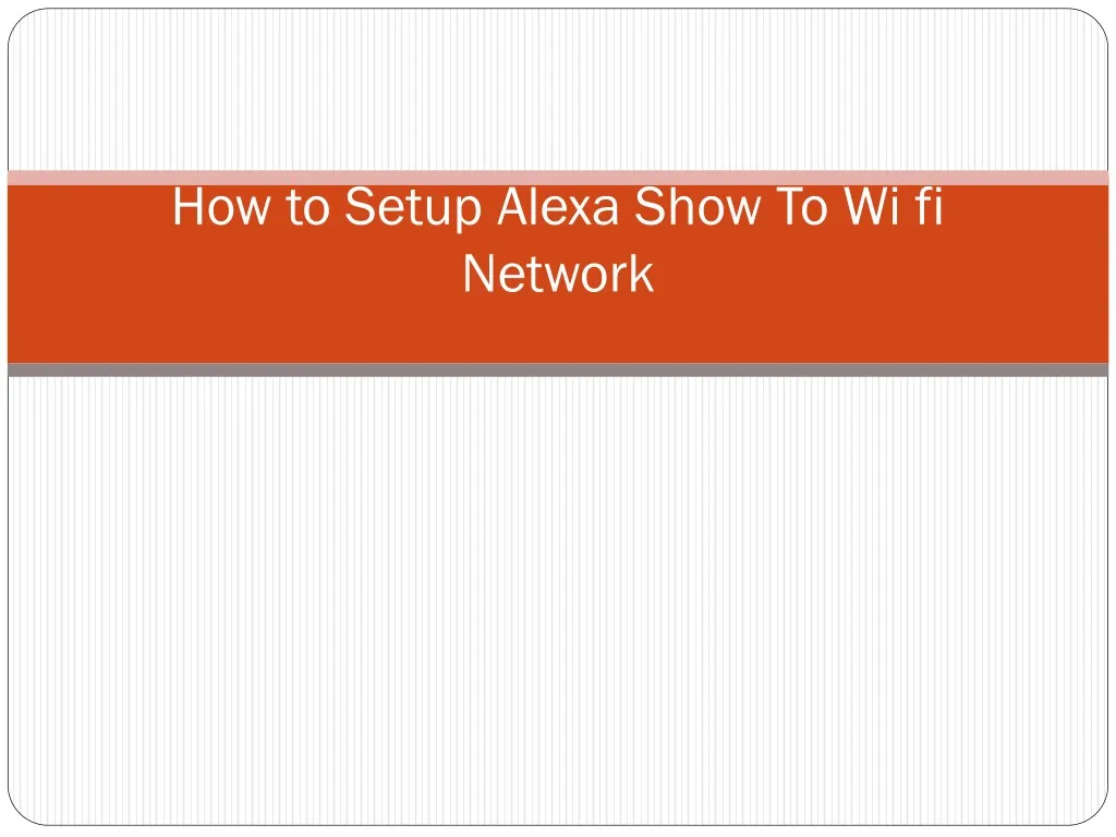 how to setup alexa show to wi fi network
