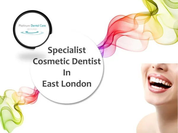 Specialist Cosmetic Dentist In East London