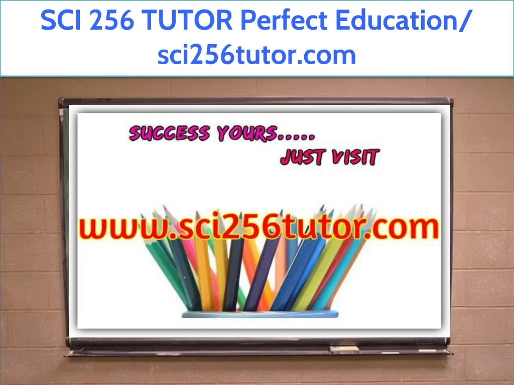 sci 256 tutor perfect education sci256tutor com