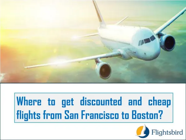 Where to get discounted and cheap flights from San Francisco to Boston?
