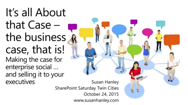 It’s all About that Case – the business case, that is! Making the case for enterprise social …