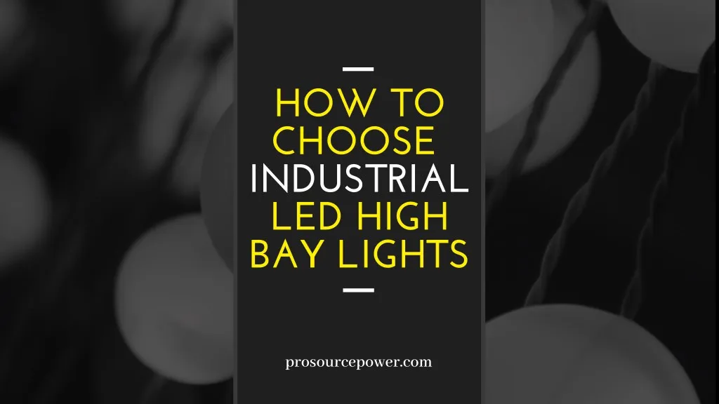 how to choose industrial led high bay lights