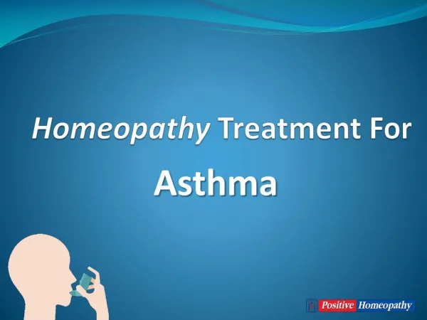 ppt on homeopathy treatment for asthma | homeopathy clinics in Hyderabad | Dr positive homeopathy