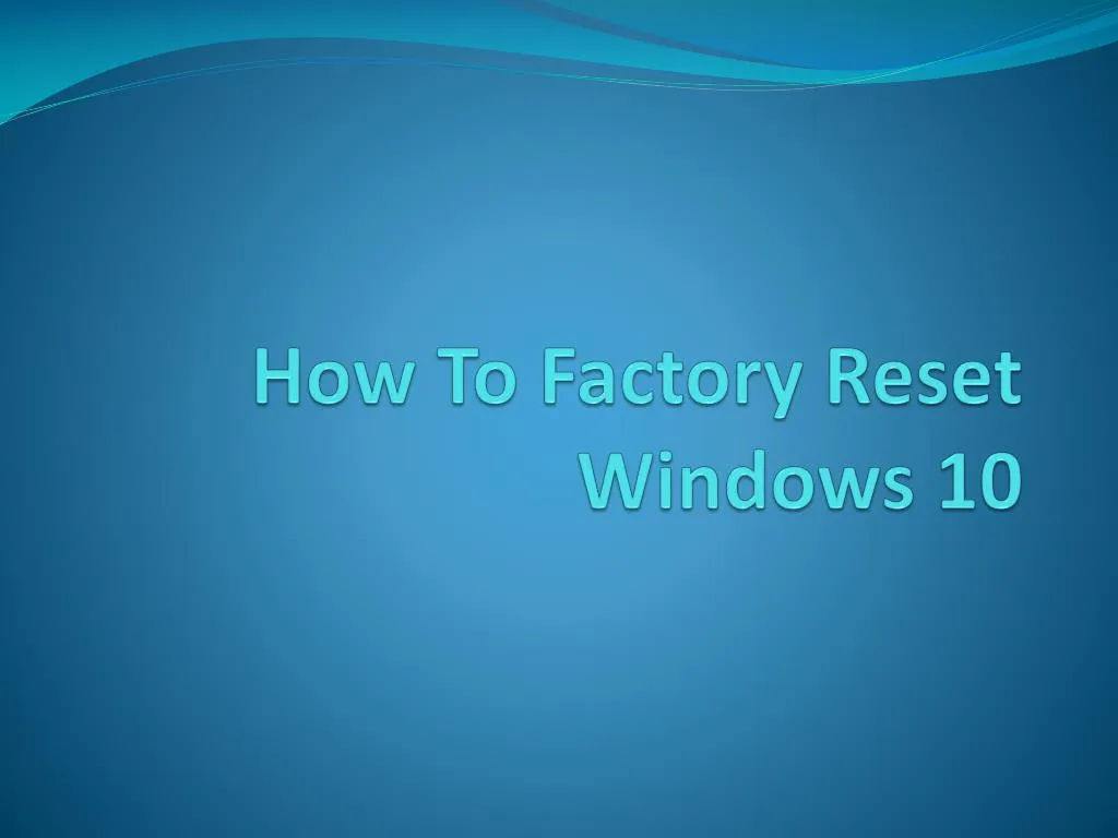 how to factory reset windows 10