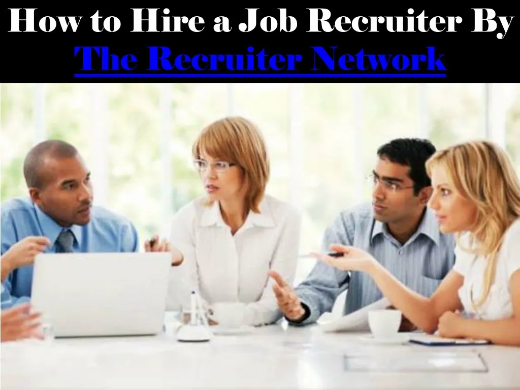 how to hire a job recruiter by the recruiter