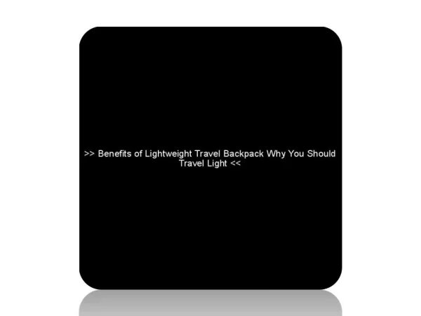 Benefits of Lightweight Travel Backpack Why You Should Travel Light