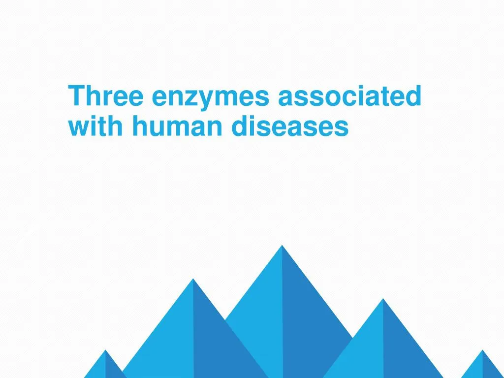 three enzymes associated with human diseases