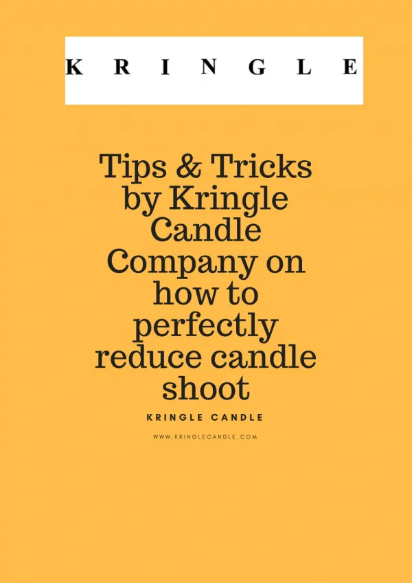 Tips & Tricks by Kringle Candle Company on how to perfectly reduce candle shoot