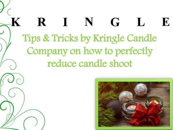 Tips & Tricks by Kringle Candle Company on how to perfectly reduce candle shoot
