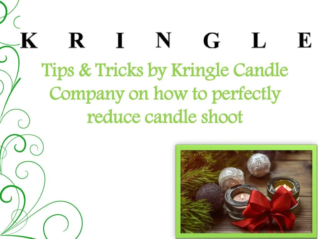 tips tricks by kringle candle company on how to perfectly reduce candle shoot
