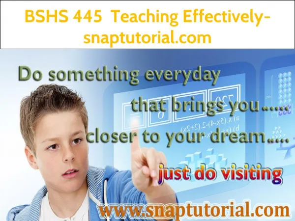 BSHS 445 Teaching Effectively--snaptutorial.com