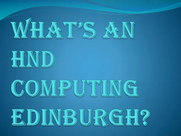 What are the Benefits of an HND computing Edinburgh?