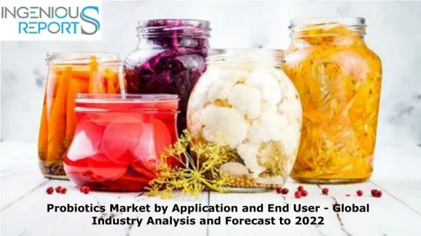 The Global Probiotics Market Segmentation by Application, by End-user and by Region