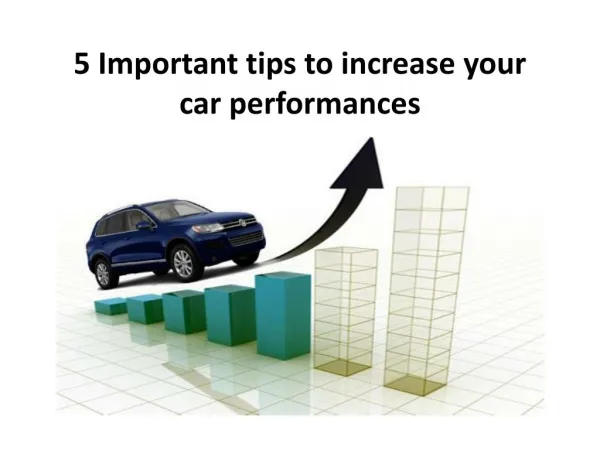 5 Important tips to increase your car performances