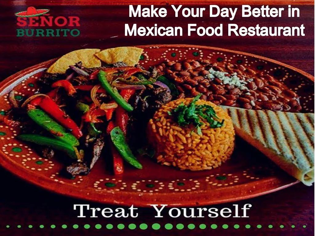 make your day better in mexican food restaurant