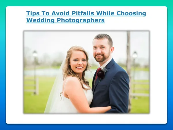 Tips To Avoid Pitfalls While Choosing Wedding Photographers