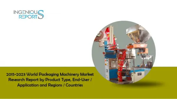 2015-2023 World Packaging Machinery Market Research Report by Product Type, Application and Regions