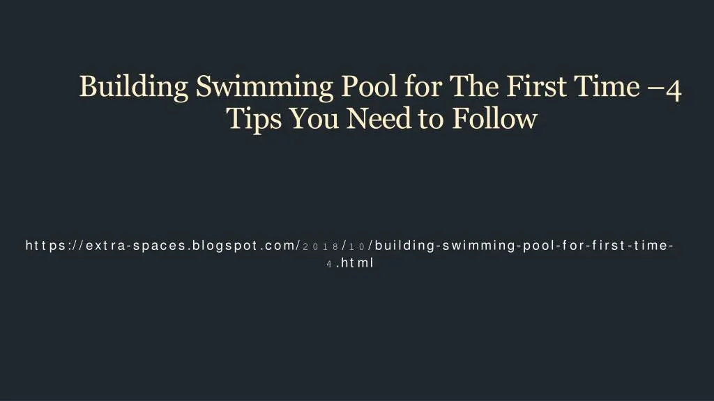 building swimming pool for the first time 4 tips you need to follow