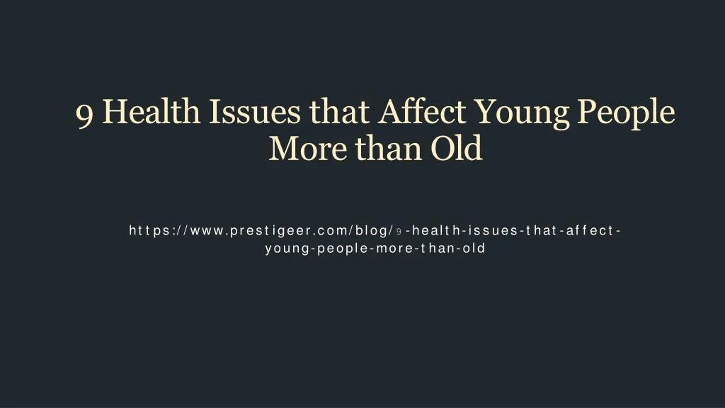 9 health issues that affect young people more